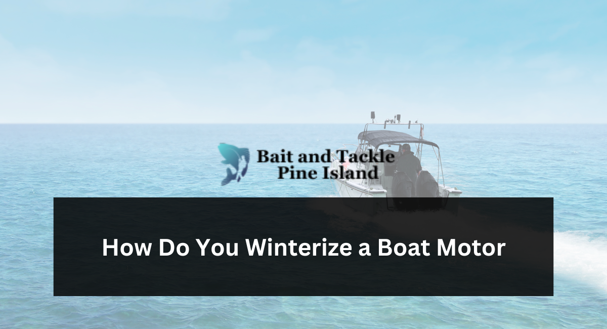 How Do You Winterize a Boat Motor